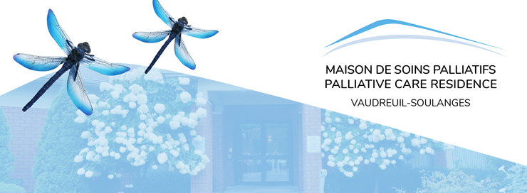 À propos de la Maison de soins palliatifs de Vaudreuil-Soulanges À propos de la Maison de soins palliatifs de Vaudreuil-Soulanges